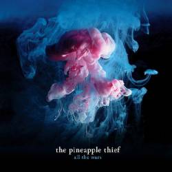 The Pineapple Thief : All the Wars